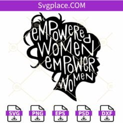 Empowered Women Empower Women SVG, Empowered Women SVG, Strong Women svg