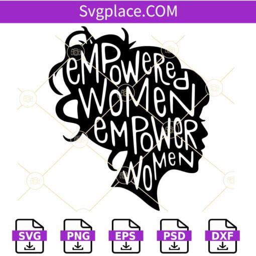 Empowered Women Empower Women SVG, Empowered Women SVG, Strong Women svg