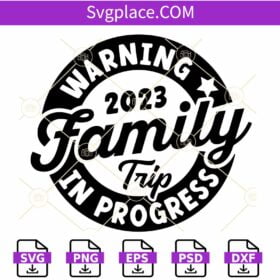 Family Trip 2023 svg, Family Vacation 2023 SVG, Family Vacation SVG, Family Vacation Shirt svg