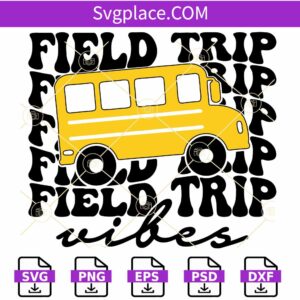 Field Trip Vibes SVG, School Bus svg, Field Day shirt Svg, Last Day of School Svg