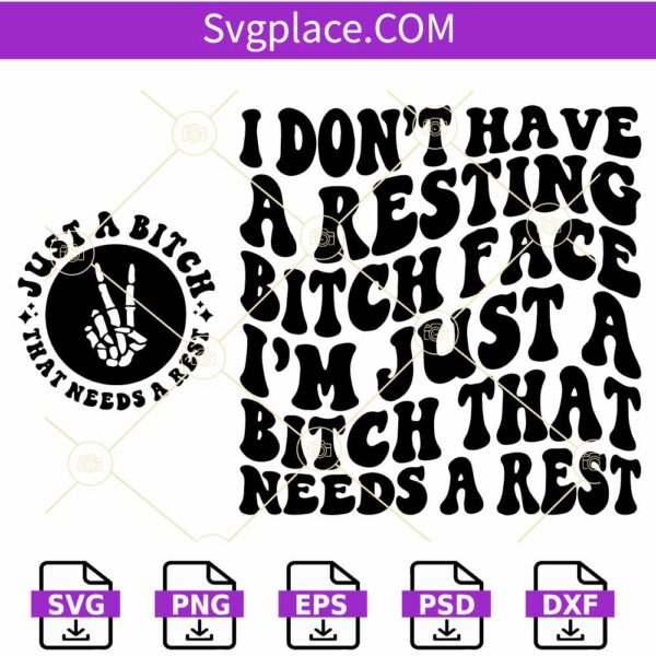 I Don't Have A Resting Bitch Face I'm Just A Bitch That Needs A Rest SVG, Wavy Letters svg
