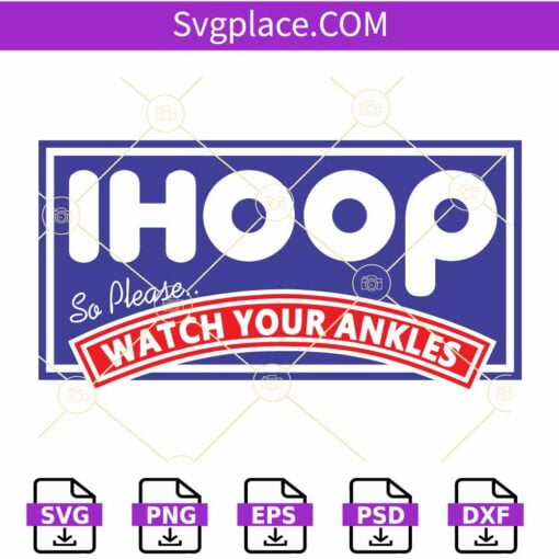 Ihoop so please watch your ankles SVG, Basketball Design svg, Funny Basketball Quote svg