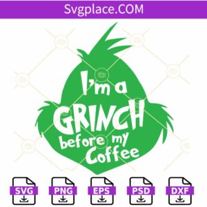I'm a Grinch before my coffee SVG, Grinch Svg, Coffee Svg, Grinchmas Blend Coffee SVG