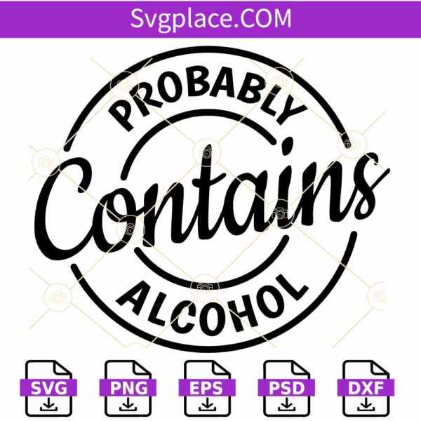 Probably contains alcohol SVG, Alcohol svg, Alcohol Quotes svg, Drinking svg