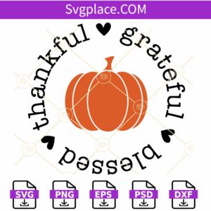 Thankful Grateful Blessed Svg, Thanksgiving Svg, Pumpkin Svg, Thanksgiving pumpkin Svg