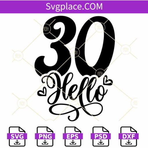 30 Hello SVG, 30th Birthday svg, 30 Birthday Card SVG, 30 Years Old SVG