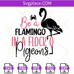 Be a flamingo in a flock of pigeons svg, Funny Quote Svg, Flamingo SVG
