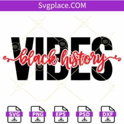 Black History Vibes SVG, Black History Svg, Juneteenth Svg, Black History Month Svg