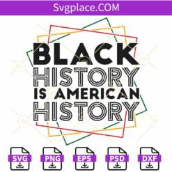 Black history is American history SVG, Black History svg, Black history month svg
