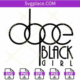 Dope black girl SVG, Dope Svg, Afro Girl Svg, Black Girl Magic svg, Black Woman svg