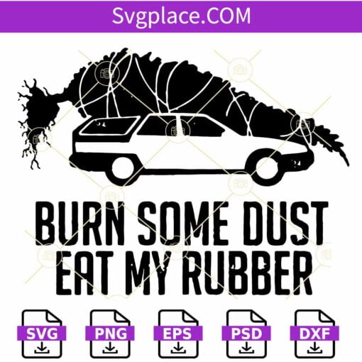 Griswold Christmas Tree Burn Some Dust Eat My Rubber SVG, Christmas svg