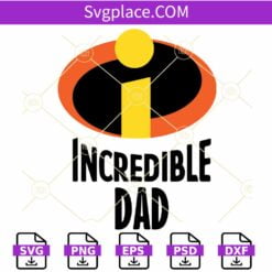 Incredible Dad SVG, Super Family Svg, Super Dad Svg, Disney Pixar Svg, Disney Dad SVG