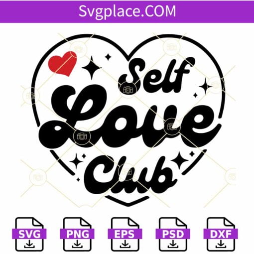 Self Love Club SVG, Self Love Club Heart SVG, Self Love svg, Inspirational Svg