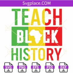 Teach Black History SVG, Black Pride Svg, African American svg, BLM svg