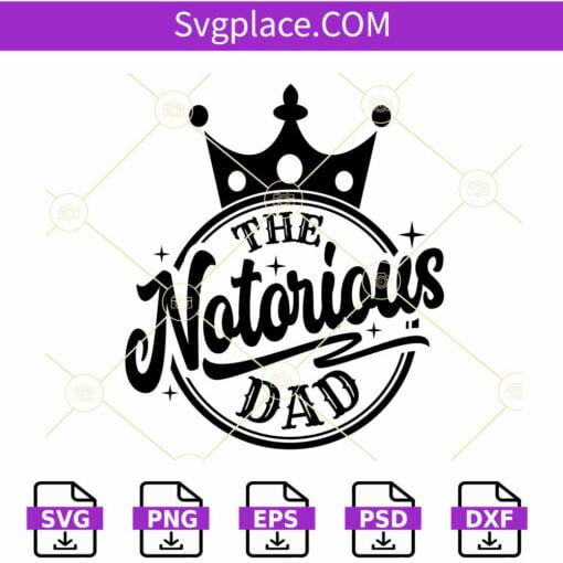 The Notorious dad SVG, The Notorious SVG, Fathers Day Biggie SVG, Funny Dad Svg