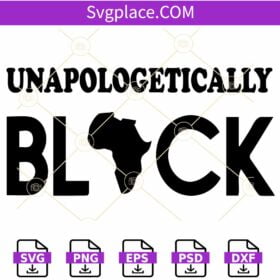 Unapologetically black SVG, Africa Map svg, Black Woman Svg, Black History Month Svg