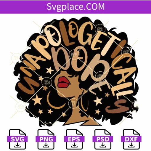 Unapologetically dope afro woman SVG, African American svg, Dope Girl svg, Black Woman Svg