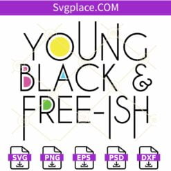 Young Black Freeish SVG, Freeish SvG, Freeish Juneteenth SVG,  Black Woman Svg