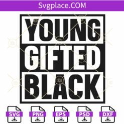 Young Gifted Black SVG, black history month svg, I am black history svg