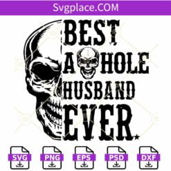 Best Asshole husband ever skull SVG, Wife svg, Husband svg, Wifey svg, Sarcasm svg