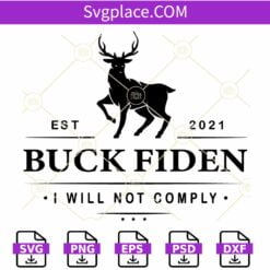 I Will Not Comply Buck Fiden SVG, Funny Anti Biden Meme SVG, Trump Supporters SVG