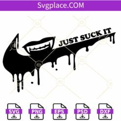 Just Suck it Nike SVG, Dripping Nike Logo SVG, Funny Nike Quotes Svg