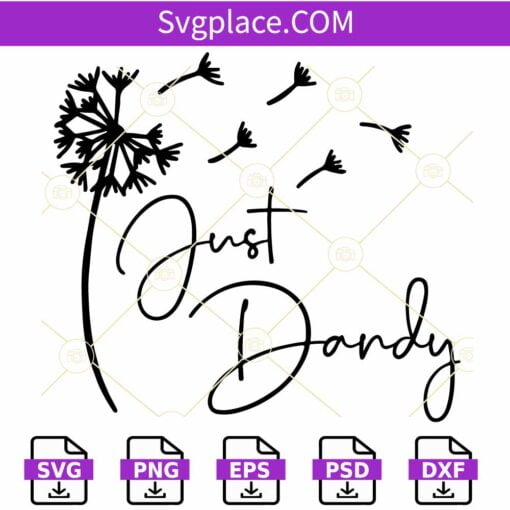 Just dandy SVG, Dandelion Just Dandy SVG, Dandelion Flower svg, Dandelion clipart svg