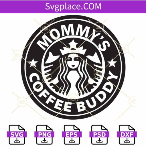 Mommy's Coffee Buddy SVG, Coffee Buddy SVG, Mommys Buddy SVG, Starbucks SVG