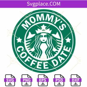 Mommy’s Coffee Date SVG, Starbucks Logo SVG, Starbucks Valentine SVG