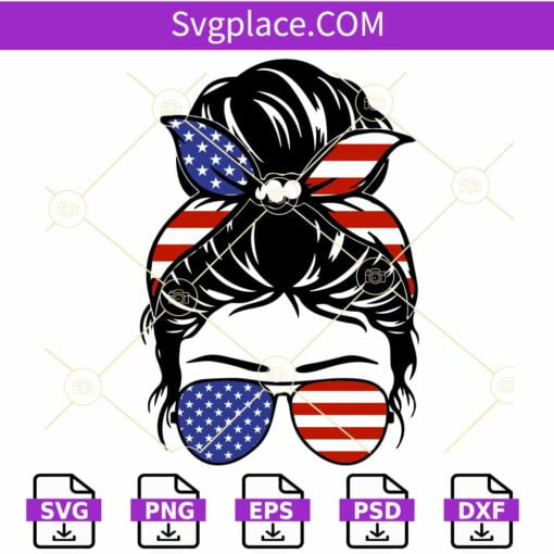 Patriotic Messy Bun SVG, 4th of July Messy Bun SVG, American Patriotic Mom SVg