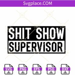 Shit Show Supervisor SVG, Mom life SVG, Boss vibes SVG