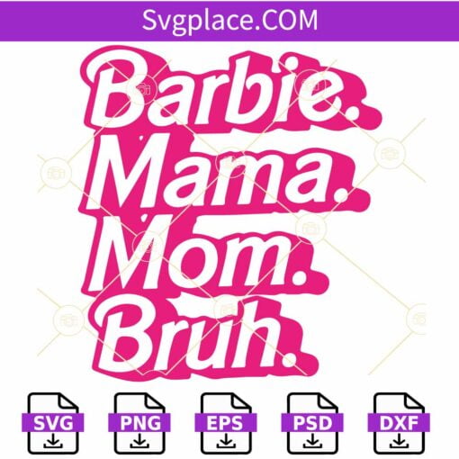 Barbie Mama Mom Bruh SVG, Pink Doll Mom SVG, Funny Barbie Mom SVG, Mama Pink Girl SVG