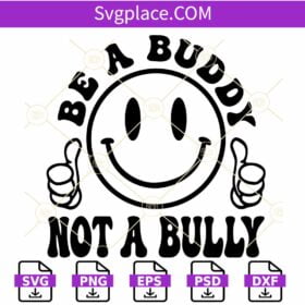 Be a buddy not a bully smiley face SVG, Anti Bullying SVG