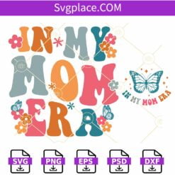 In my mom Era SVG, Butterfly Mom SVG, Mom Era SVG, Mom Life SVG
