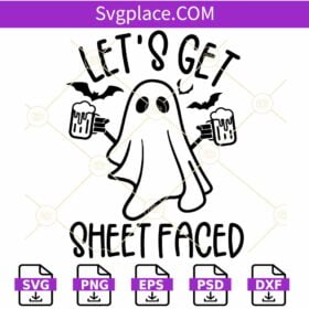 Let's get Sheet Faced SVG, funny Halloween svg, ghost svg, Drunk Ghosts svg