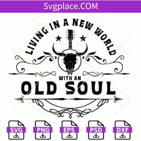 Living In A New World With An Old Soul SVG, Olive Anthony Old Soul SVG, Country Music SVG