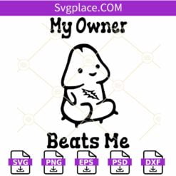 My owner beats me SVG, Penis svg, Dick svg, Jerk Off svg, Sad Penis svg