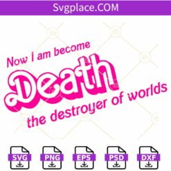 Now I Am Become Death The Destroyer Of Worlds SVG, Barbenheimer SVG