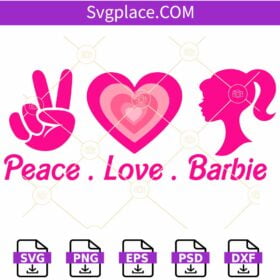 Peace Love Barbie SVG, Doll Girl SVG, Pink Heart SVG, Barbie Fan SVG, Barbie SVG