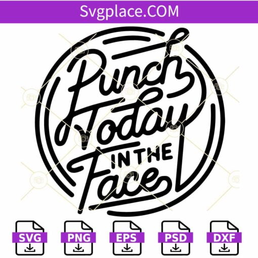 Punch today in the face SVG, Motivational SVG, Inspirational SVG, Motivational Quote SVG