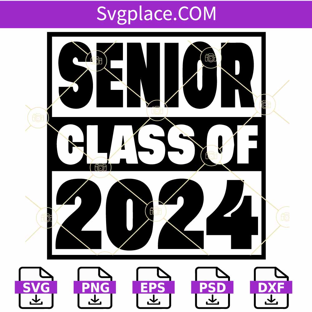 Senior class of 2024 SVG, Senior 2024 SVG, Senior 2024 SVG, Class of ...