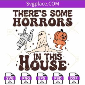 There's some Horrors in this house SVG, Funny Pumpkin SVG File