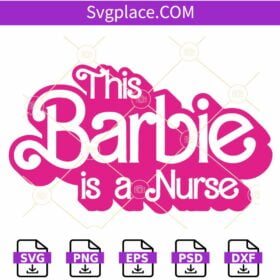 This Barbie is a nurse SVG, Nurse Barbie SVG, Nurse Week SVG, Barbie Nurse Life SVG
