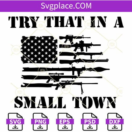 Try That In A Small Town Gun Flag SVG, USA Flag SVG, Jason Aldean Music SVG