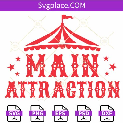Main Attraction Circus Birthday SVG, Circus Birthday Svg, Carnival Birthday Svg