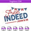 Free Indeed John 836 svg, Independence Day SVG, Christian 4th of July svg, Independence day svg