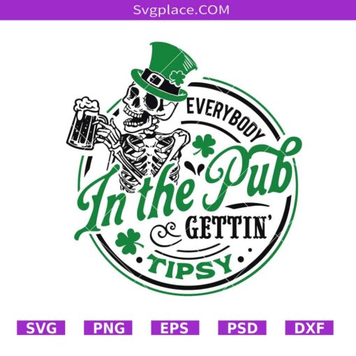 Everybody in the pub gettin tipsy svg, St Patricks Day svg, St Paddy svg png