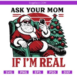 Ask Your Mom if I'm real Santa SVG PNG, retro cool Santa SVG, naughty santa svg png