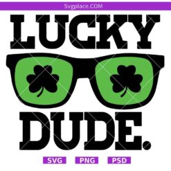Lucky Dude Svg, St Patrick’s Day Svg with Shades, Funny St Patrick's Shirt SVG  PNG Files