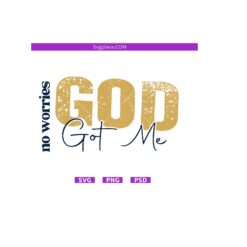 No Worries God Got Me SVG